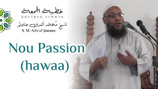 Nou Passion (hawaa) - Khutbah Jummah - Par S.M Ashraf Jaunoo