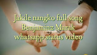 👇👇Jakile nangko Benjaminz Marak👇👇👇🙏🙏 garo whatsapp status video