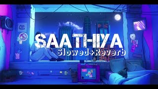 Saathiya {Slowed+Reverb} - Singham | Lofi VibeSs | Ajay Devgan | Kajal Aggarwal Lofi LoZzz
