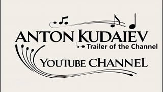 Anton Kudaiev - Trailer of the Channel