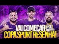 A COPA SPORT RESENHA VAI COMEÇAR! 🔥