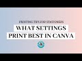 What settings print best in Canva?