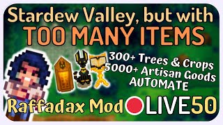 Stardew Valley but with TOO MANY ITEMS! - Raffadax Complete Production Mod - LIVE [50]