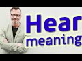 Hear | Meaning of hear