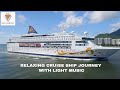 RELAXING CRUISE SHIP JOURNEY WITH LIGHT MUSIC