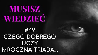 Musisz wiedzieć || #49 Czego uczy mroczna triada