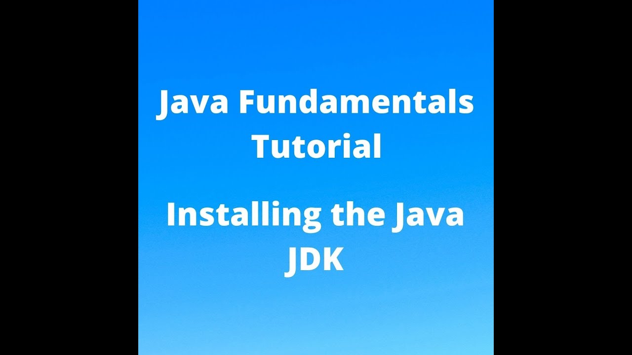 Java Fundamentals Tutorial For Beginners Installing The Java Jdk