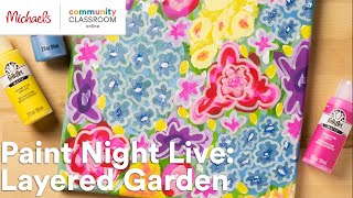 Online Class: Paint Night Live: Layered Garden | Michaels