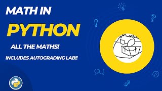 003 Math in Python. Includes lab with autograding!