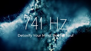 741 Hz | Remove Toxins ❯ Detoxify the Whole Body ❯ Restore Emotional Well-Being ❯ Deep Healing Music
