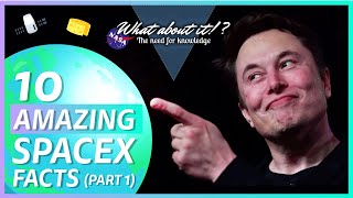 63 | 10 Amazing Facts About SpaceX Part 1