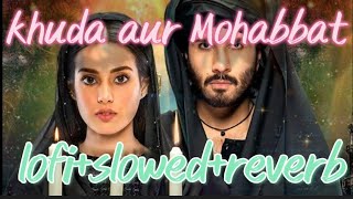 Khuda Aur Mohabbat (lofi+Slowed+Reverb) Rahat Fateh Ali Khan | Nish Asher | love song