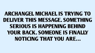 🧾ARCHANGEL MICHAEL IS TRYING TO DELIVER THIS MESSAGE. SOMETHING SERIOUS IS HAPPENING BEHIND..