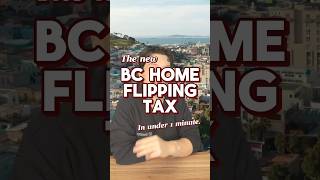 The BC Home Flipping Tax in UNDER 1 MINUTE ☑️