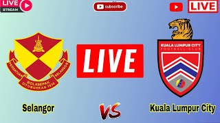 Selangor FC vs Kuala Lumpur City FC live match today score update | Malaysian Super League live