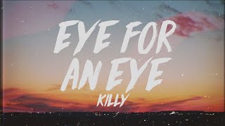 KILLY - Eye for an Eye (Lyrics)