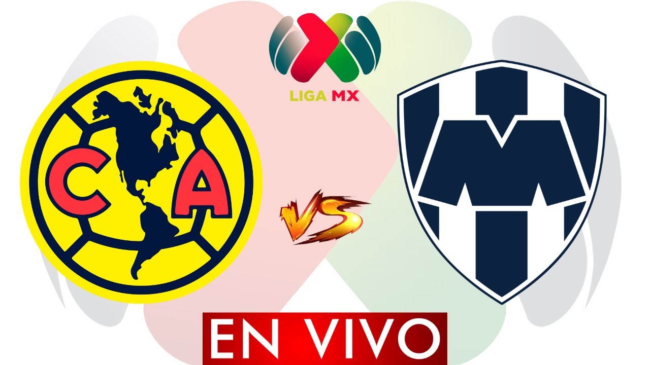 ⚽ AMERICA VS MONTERREY EN VIVO - LIGA BBVA MX CLAUSURA 2024 - HORARIO Y ...