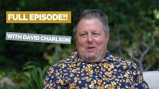 Full Episode with David Charlson!!