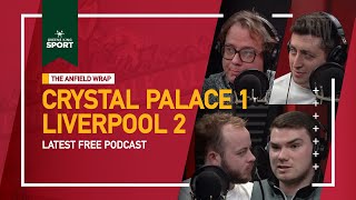 Crystal Palace 1 Liverpool 2 | The Anfield Wrap