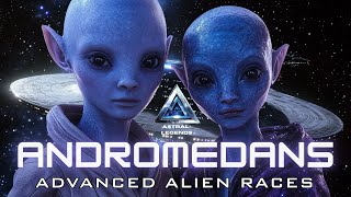 The Andromedans | Advanced ET Alien Races | Astral Legends