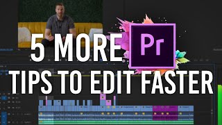 5 Adobe Premiere Pro 2020 Tips - How to Edit Faster
