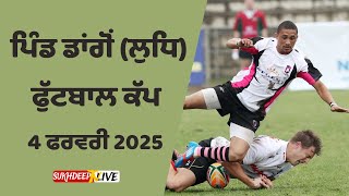 🔴(LIVE) Pind Dangon ( Ludhiana )  Football Tournament 04 Feb 2025