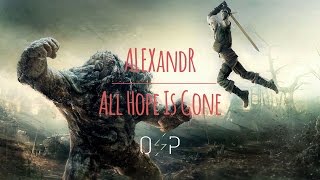 ALEXandR - All Hope Is Gone