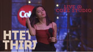 Htet Thiri - Live @ Coke Studio | New Year Eve's Special (Full Performance) @cokestudio #music #live