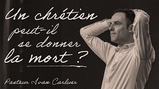 Un chrétien peut-il se donner la mort ? - Ivan Carluer