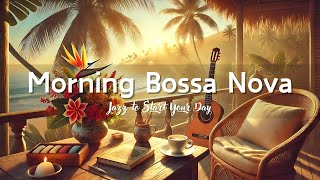 Summer Bossa Nova - Light and Upbeat Jazz Music for Positive Mood Morning 🎶☀️🎷