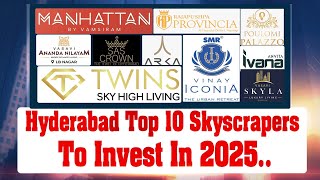 HYDERABAD TOP 10 SKYCRAPERS TO INVEST IN 2025 | @REG_TV  @Aaronaa4 @SkyscrapersMY  @HyderabadRealty