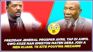 PREZIDAN JENERAL PROSPER AVRIL TAP DI ANPIL GWO KOZE NAN EMISYON MATEN DEBAT JODI A !