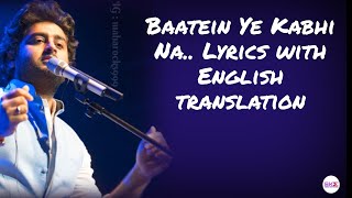 Baatein Ye Kabhi Na - Lyrics with English translation||Arjit Singh||Khamoshiyan||Ali Fazal||Sapna||