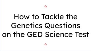 How to Tackle Genetics Questions on the GED Science Test