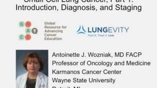 GRACEcast 153 Lung_Dr. Wozniak on Introduction, Diagnosis and Staging for Small Cell Lung Cancer