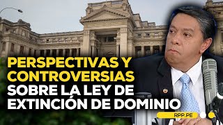 Perspectivas y Controversias sobre la Ley de extinción de dominio en Perú #ADNRPP | ENTREVISTA