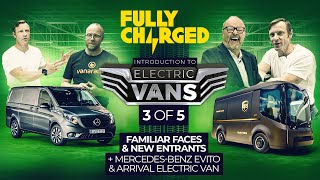Introduction to ELECTRIC VANS episode 3/5 incl ARRIVAL & Merc eVito |100% Independent, 100% Electric