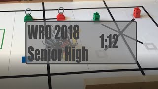 WRO 2018 Senior High  (1:12)