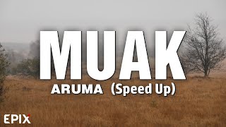Muak Aruma Speed Up Lyrics
