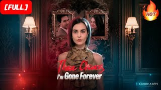 HD FULL💕Three Chances, I'm Gone Forever