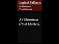 Logical Fallacy: Ad Hominem, Post Mortem. Explanation and examples of this logical fallacy.