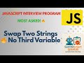 Swapping Two Strings in JavaScript Without Using Third Variable | JavaScript Interview Question