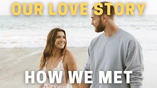 Our Love Story - How We First Met