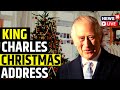 King Charles III Delivers Christmas Message | Royal Family Christmas Celebration | English News LIVE