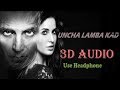 Uncha Lamba Kad (3D Audio) | Welcome | Akshay Kumar | Katrina Kaif | High Bass Boosted