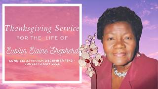 Thanksgiving Service for Eubilin Elaine Shepherd