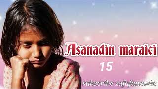 Asanadin maraici part 15 labari mae cike da tsantsar zalunci cin amana gamida xanba cikin aminci