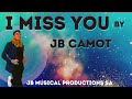 i miss you jb camot