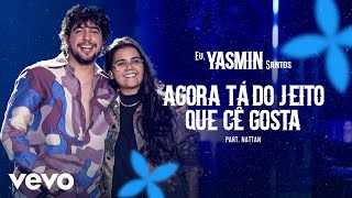 Yasmin Santos, NATTAN - Agora Tá do Jeito Que Cê Gosta (Ao Vivo)