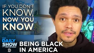Now You Know: Being Black in America | The Daily Show